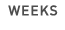 WEEKS