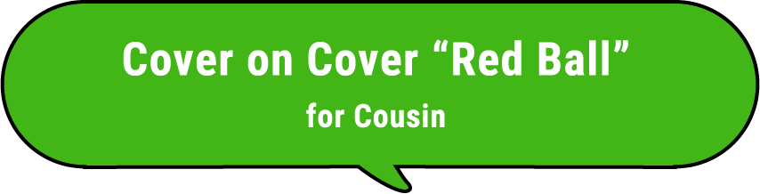 Cover on Cover “Red Ball” for Cousin